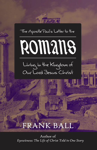 Romans: Living in the Kingdom of Our Lord Jesus Christ